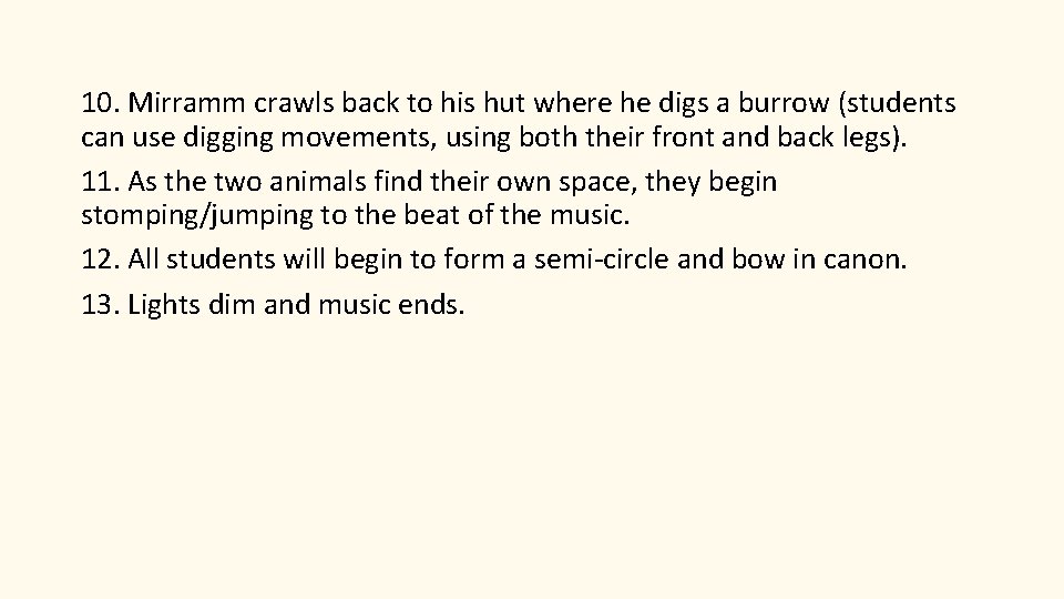 10. Mirramm crawls back to his hut where he digs a burrow (students can