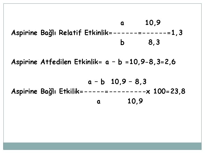 a 10, 9 Aspirine Bağlı Relatif Etkinlik=------=1, 3 b 8, 3 Aspirine Atfedilen Etkinlik=