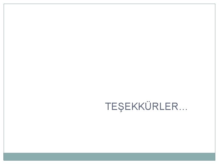 TEŞEKKÜRLER… 