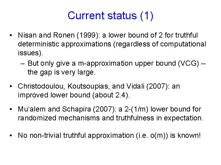 Current status (1) • Nisan and Ronen (1999): a lower bound of 2 for