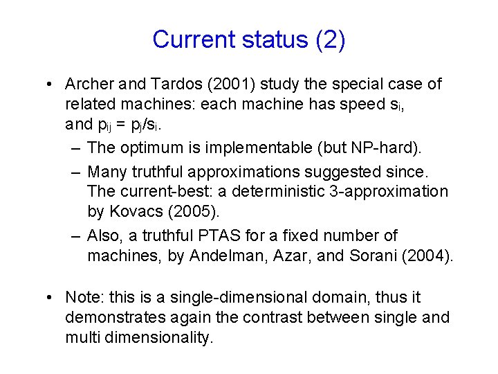 Current status (2) • Archer and Tardos (2001) study the special case of related