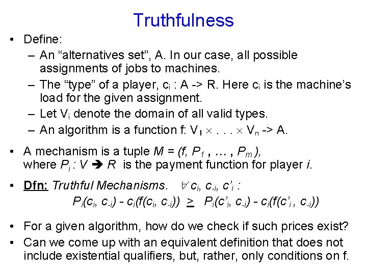 Truthfulness • Define: – An “alternatives set”, A. In our case, all possible assignments