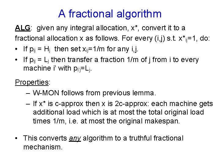 A fractional algorithm ALG: given any integral allocation, x*, convert it to a fractional