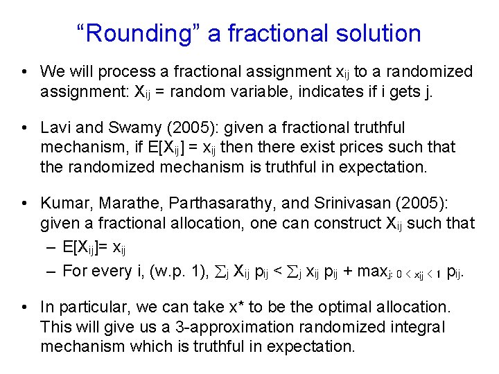 “Rounding” a fractional solution • We will process a fractional assignment xij to a