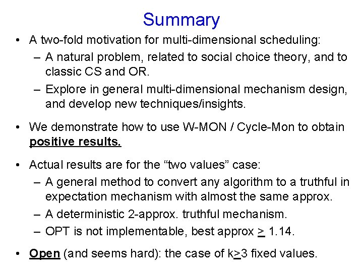 Summary • A two-fold motivation for multi-dimensional scheduling: – A natural problem, related to