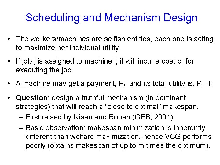Scheduling and Mechanism Design • The workers/machines are selfish entities, each one is acting
