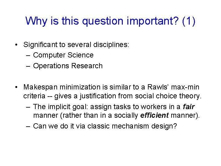 Why is this question important? (1) • Significant to several disciplines: – Computer Science