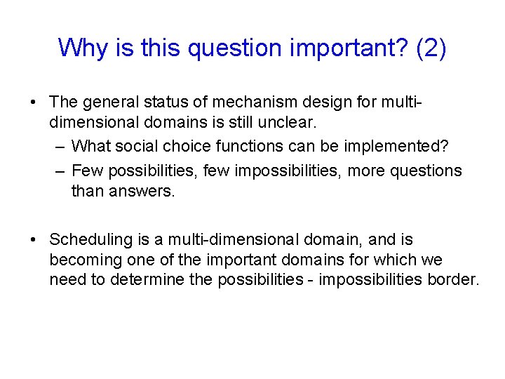 Why is this question important? (2) • The general status of mechanism design for