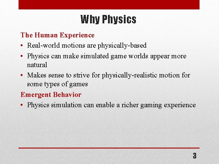 Why Physics The Human Experience • Real-world motions are physically-based • Physics can make