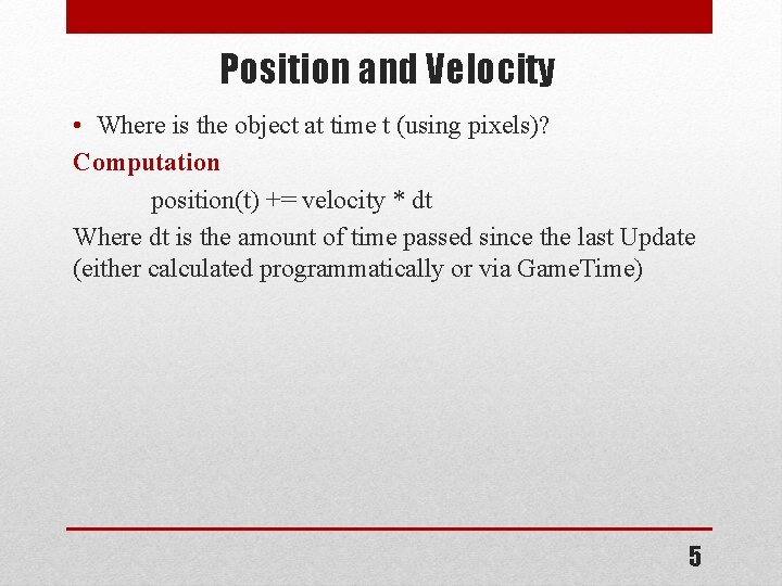 Position and Velocity • Where is the object at time t (using pixels)? Computation