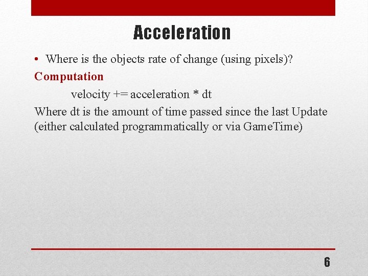 Acceleration • Where is the objects rate of change (using pixels)? Computation velocity +=