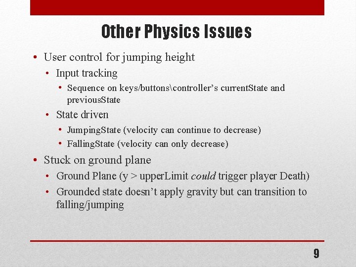 Other Physics Issues • User control for jumping height • Input tracking • Sequence