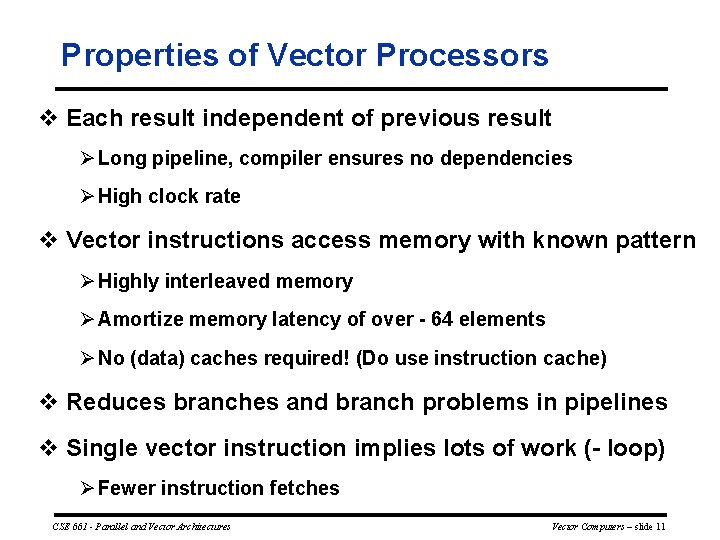 Properties of Vector Processors v Each result independent of previous result Ø Long pipeline,