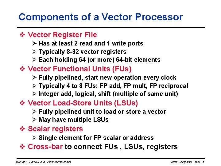 Components of a Vector Processor v Vector Register File Ø Has at least 2