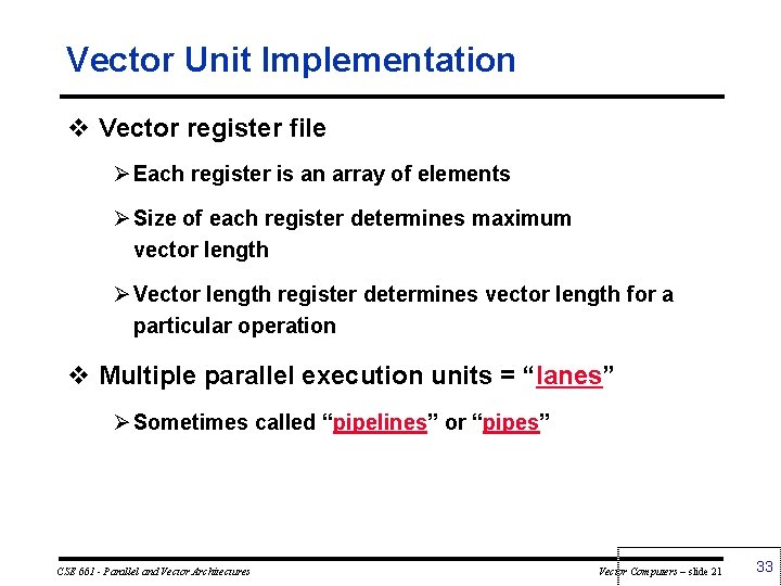 Vector Unit Implementation v Vector register file Ø Each register is an array of