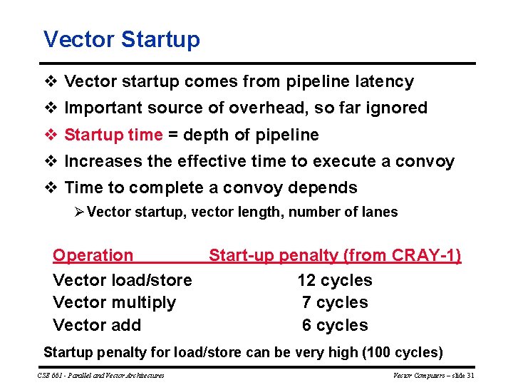 Vector Startup v Vector startup comes from pipeline latency v Important source of overhead,