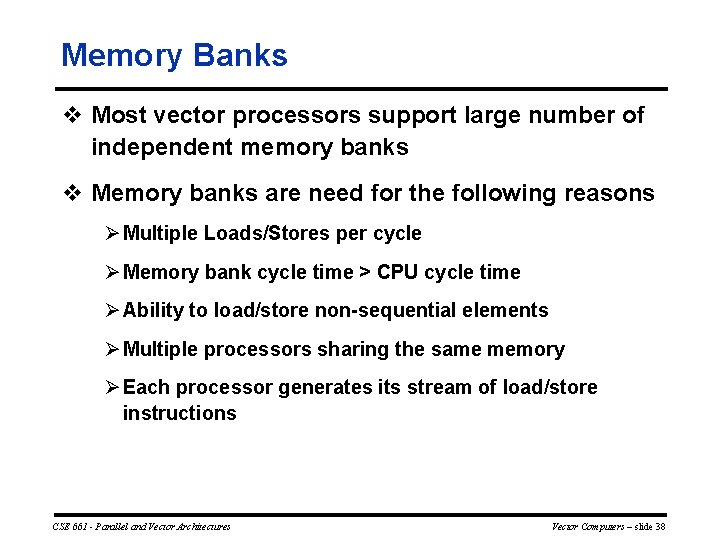Memory Banks v Most vector processors support large number of independent memory banks v