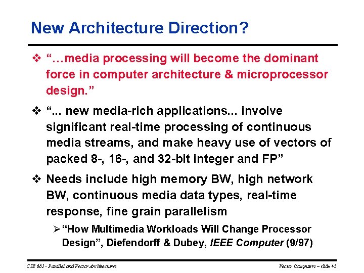 New Architecture Direction? v “…media processing will become the dominant force in computer architecture