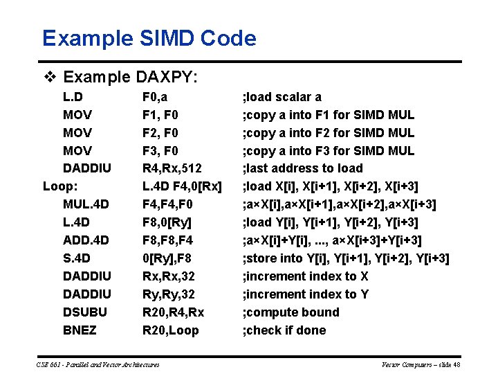 Example SIMD Code v Example DAXPY: L. D MOV MOV DADDIU Loop: MUL. 4