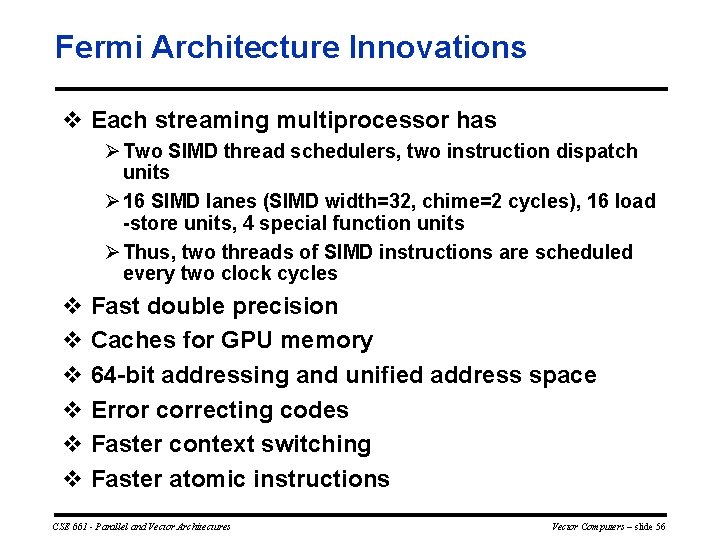 Fermi Architecture Innovations v Each streaming multiprocessor has Ø Two SIMD thread schedulers, two