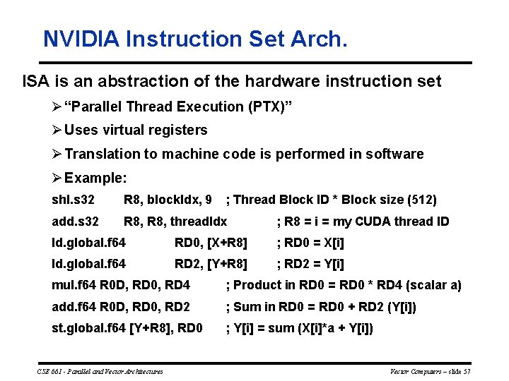 NVIDIA Instruction Set Arch. ISA is an abstraction of the hardware instruction set Ø