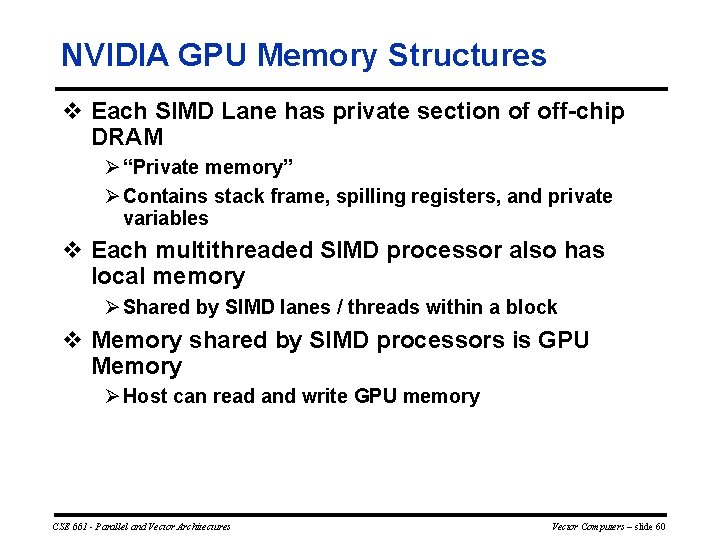 NVIDIA GPU Memory Structures v Each SIMD Lane has private section of off chip