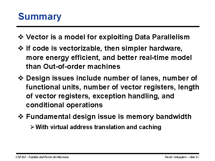 Summary v Vector is a model for exploiting Data Parallelism v If code is