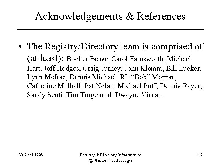 Acknowledgements & References • The Registry/Directory team is comprised of (at least): Booker Bense,