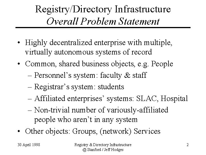 Registry/Directory Infrastructure Overall Problem Statement • Highly decentralized enterprise with multiple, virtually autonomous systems Registry/Directory Infrastructure Overall Problem Statement • Highly decentralized enterprise with multiple, virtually autonomous systems