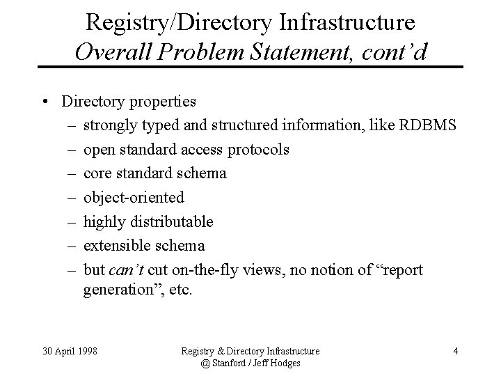 Registry/Directory Infrastructure Overall Problem Statement, cont’d • Directory properties – strongly typed and structured Registry/Directory Infrastructure Overall Problem Statement, cont’d • Directory properties – strongly typed and structured