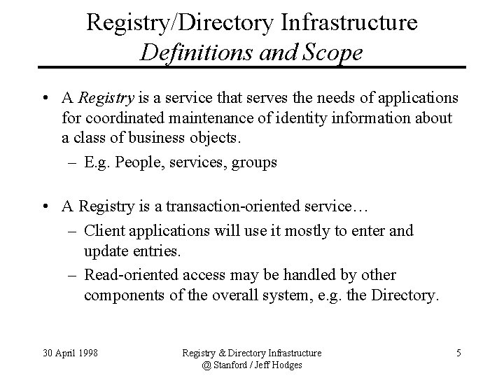 Registry/Directory Infrastructure Definitions and Scope • A Registry is a service that serves the