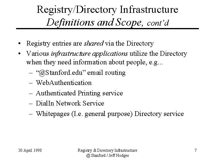 Registry/Directory Infrastructure Definitions and Scope, cont’d • Registry entries are shared via the Directory