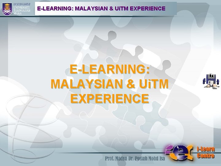 E-LEARNING: MALAYSIAN & Ui. TM EXPERIENCE 