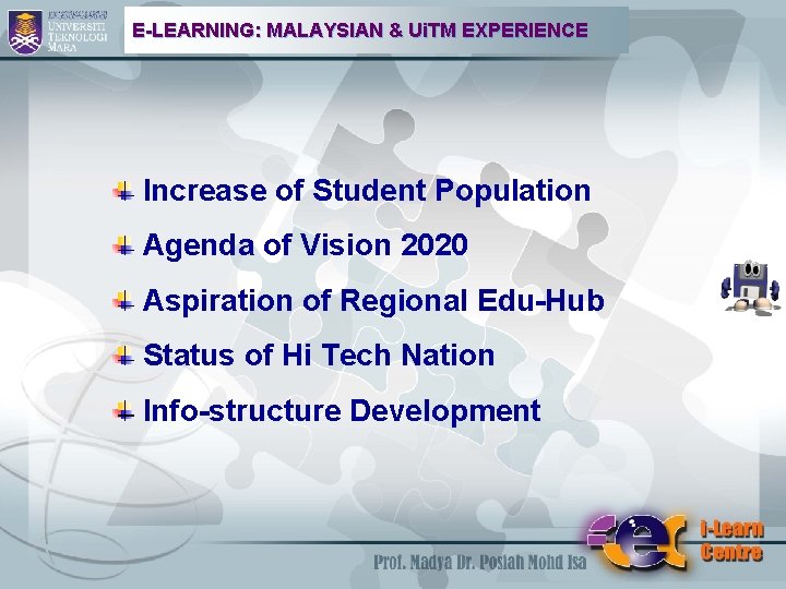 E-LEARNING: MALAYSIAN & Ui. TM EXPERIENCE Increase of Student Population Agenda of Vision 2020