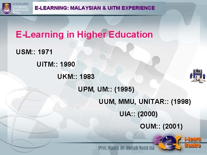 E-LEARNING: MALAYSIAN & Ui. TM EXPERIENCE E-Learning in Higher Education USM: : 1971 Ui.