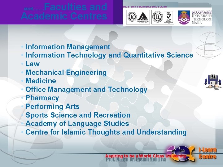 Faculties and & Ui. TM EXPERIENCE MALAYSIAN Academic Centres cont……. . E-LEARNING: • Information