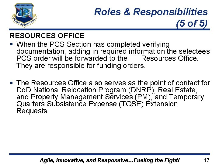 Roles & Responsibilities (5 of 5) RESOURCES OFFICE § When the PCS Section has