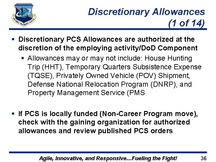 Discretionary Allowances (1 of 14) § Discretionary PCS Allowances are authorized at the discretion