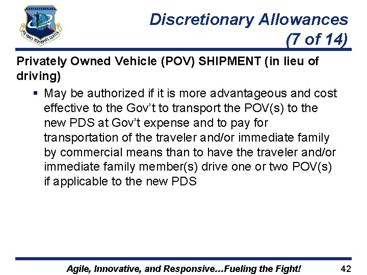 Discretionary Allowances (7 of 14) Privately Owned Vehicle (POV) SHIPMENT (in lieu of driving)
