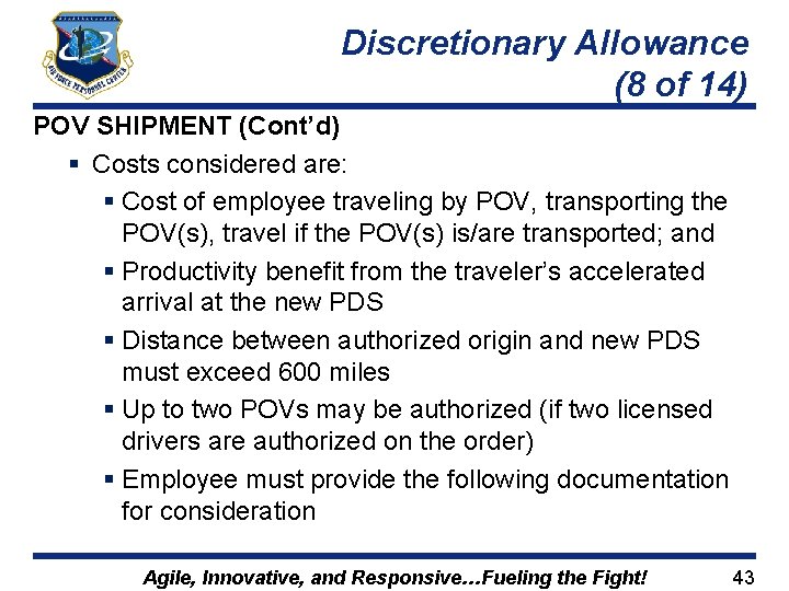 Discretionary Allowance (8 of 14) POV SHIPMENT (Cont’d) § Costs considered are: § Cost