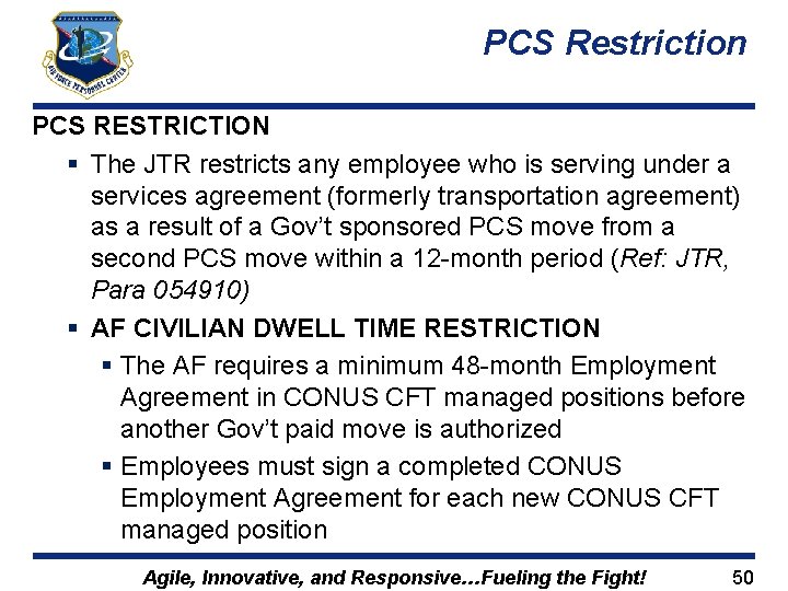 PCS Restriction PCS RESTRICTION § The JTR restricts any employee who is serving under