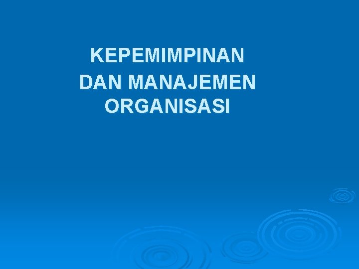 KEPEMIMPINAN DAN MANAJEMEN ORGANISASI 