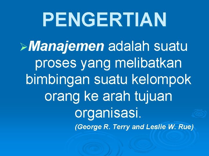 PENGERTIAN ØManajemen adalah suatu proses yang melibatkan bimbingan suatu kelompok orang ke arah tujuan PENGERTIAN ØManajemen adalah suatu proses yang melibatkan bimbingan suatu kelompok orang ke arah tujuan