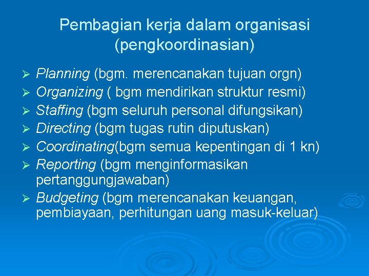 Pembagian kerja dalam organisasi (pengkoordinasian) Ø Ø Ø Ø Planning (bgm. merencanakan tujuan orgn)