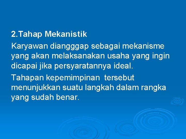 2. Tahap Mekanistik Karyawan diangggap sebagai mekanisme yang akan melaksanakan usaha yang ingin dicapai