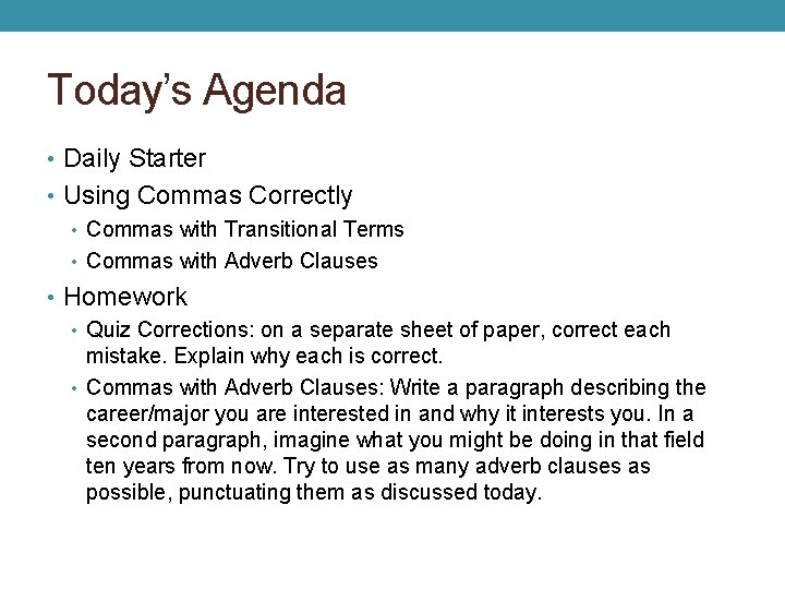 Today’s Agenda • Daily Starter • Using Commas Correctly • Commas with Transitional Terms