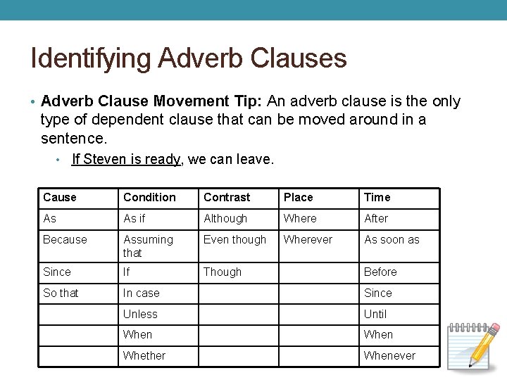 Identifying Adverb Clauses • Adverb Clause Movement Tip: An adverb clause is the only