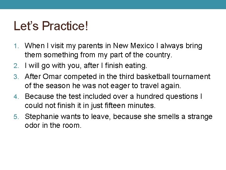 Let’s Practice! 1. When I visit my parents in New Mexico I always bring