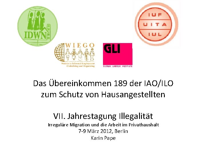 Das Übereinkommen 189 der IAO/ILO zum Schutz von Hausangestellten VII. Jahrestagung Illegalität Irreguläre Migration