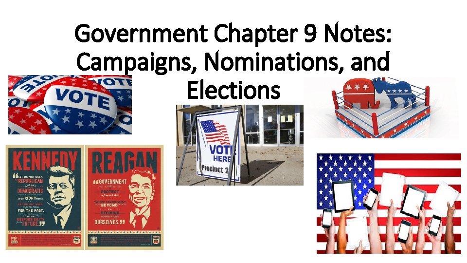 Government Chapter 9 Notes: Campaigns, Nominations, and Elections 